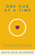One Hug at a Time: 99 Stories From the Man Who Embraced the World - Paperback