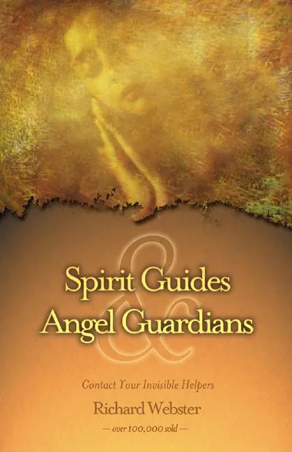 Spirit Guides & Angel Guardians: Contact Your Invisible Helpers - Paperback