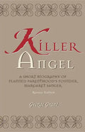 Killer Angel: A Short Biography of Planned Parenthood's Founder, Margaret Sanger - Hardcover