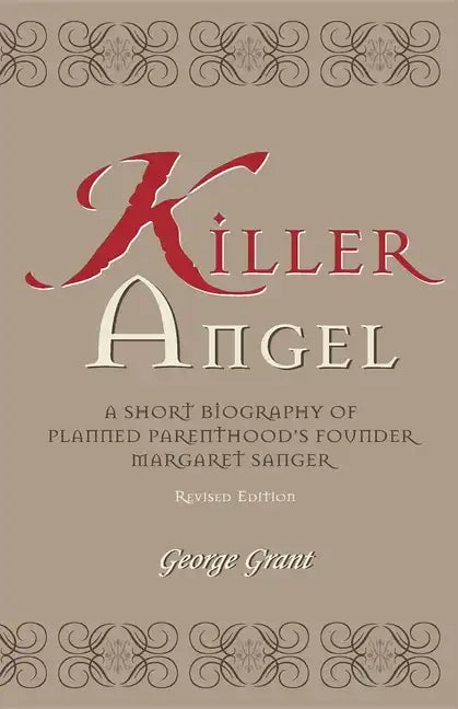 Killer Angel: A Short Biography of Planned Parenthood's Founder, Margaret Sanger - Hardcover
