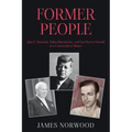 Former People: John F. Kennedy, Nikita Khrushchev, and Lee Harvey Oswald at a Crossroads in History - Paperback