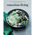 Conscious Living: A collection of wholesome, plant-based and gluten-free recipes to nourish your mind, body and soul - Paperback