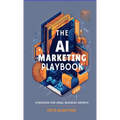 The AI Marketing Playbook: Strategies for Small Business Growth - Paperback