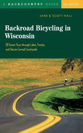 Backroad Bicycling in Wisconsin: 28 Scenic Tours Through Lakes, Forests, and Glacier-Carved C28 Scenic Tours Through Lakes, Forests, and Glacier-Carve - Paperback
