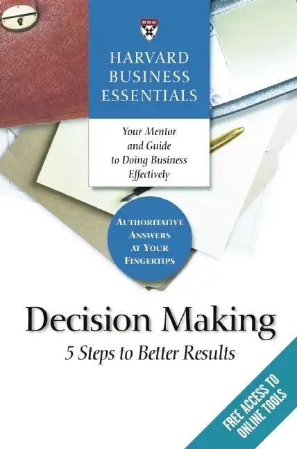Harvard Business Essentials, Decision Making: 5 Steps to Better Results - Paperback