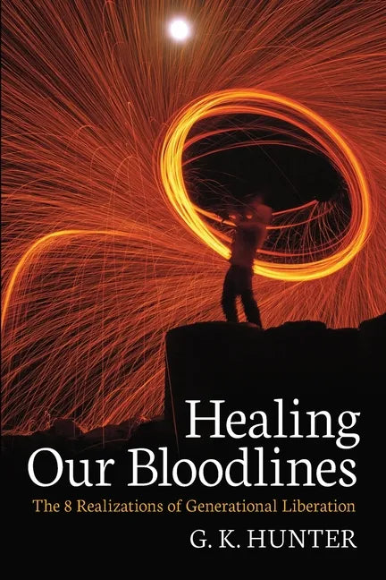 Healing Our Bloodlines: The 8 Realizations of Generational Liberation - Paperback