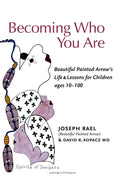 Becoming Who You Are: Beautiful Painted Arrow's Life & Lessons for Children Ages 10-100 - Paperback