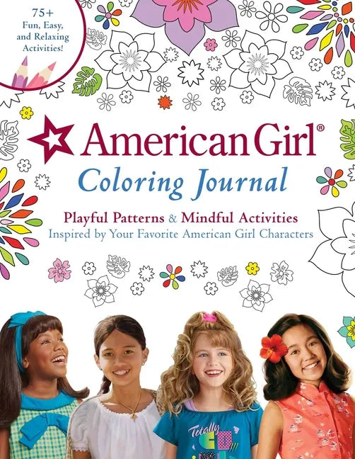 American Girl Coloring Journal: Playful Patterns & Mindful Activities Inspired by Your Favorite American Girl Characters - Paperback