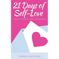 21 Days of Self-Love: A Guide to Loving Yourself Unapologetically - Paperback