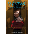 Hey Loser, What's for Lunch?: Breaking the Cycle of Bullying by Identifying Bullying and Opening Up the Lines of Communication - Paperback