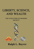 Liberty, Science and Wealth: The Evolution to Modern Society - Hardcover