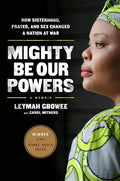 Mighty Be Our Powers: How Sisterhood, Prayer, and Sex Changed a Nation at War - Paperback