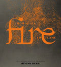 Fire: From Spark to Flame, the Scandinavian Art of Fire-Making - Hardcover