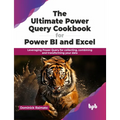 The Ultimate Power Query Cookbook for Power Bi and Excel: Leveraging Power Query for Collecting, Combining and Transforming Your Data - Paperback