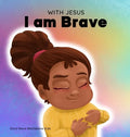 With Jesus I am brave: A Christian children book on trusting God to overcome worry, anxiety and fear of the dark - Hardcover