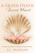 A Queer Death at Secret Pearl: A Lesbian Retirement Community Mystery Novel - Paperback