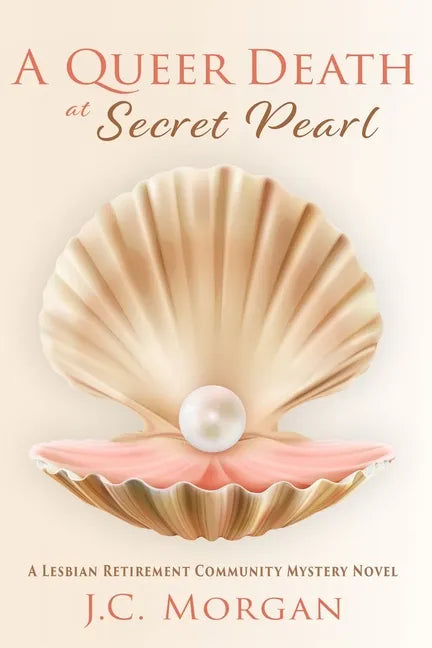A Queer Death at Secret Pearl: A Lesbian Retirement Community Mystery Novel - Paperback