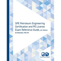 SPE Petroleum Engineering Certification and PE License Exam Reference Guide, Sixth Edition - Paperback