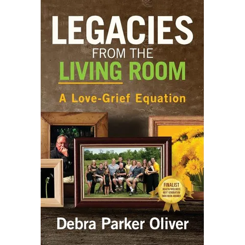 Legacies from the Living Room: A Love-Grief Equation - Paperback
