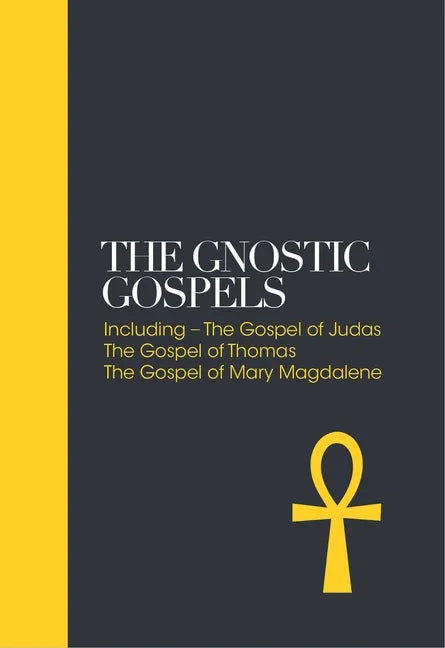 The Gnostic Gospels: Including the Gospel of Thomas, the Gospel of Mary Magdalene - Hardcover