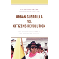 Urban Guerrilla vs. Citizens Revolution: The Ecuadorian Dilemma at the Turn of the Century - Hardcover