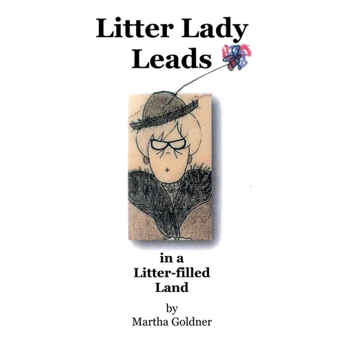 Litter Lady Leads: in a Litter-filled Land - Hardcover