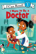 I Want to Be a Doctor: A My Community I Can Read - Hardcover