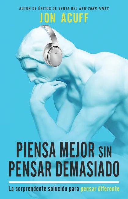 Piensa Mejor Sin Pensar Demasiado: La Sorprendente Solución Para Pensar Diferente - Paperback