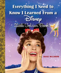 Everything I Need to Know I Learned from a Disney Little Golden Book (Disney) - Hardcover