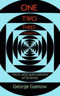 One Two Three . . . Infinity: Facts and Speculations of Science - Paperback