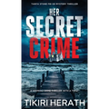 Her Secret Crime: A gripping crime thriller with a twist - Hardcover
