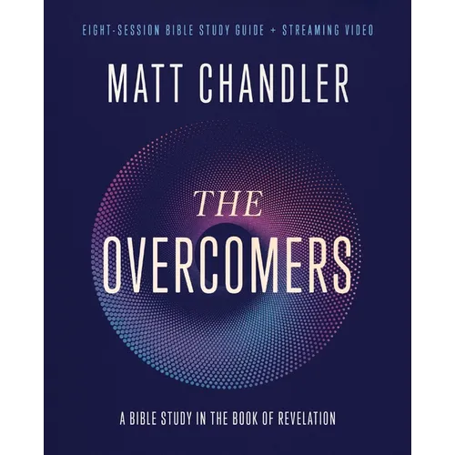 The Overcomers Bible Study Guide Plus Streaming Video: A Bible Study in the Book of Revelation - Paperback