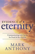 Evidence of Eternity: Communicating with Spirits for Proof of the Afterlife - Paperback