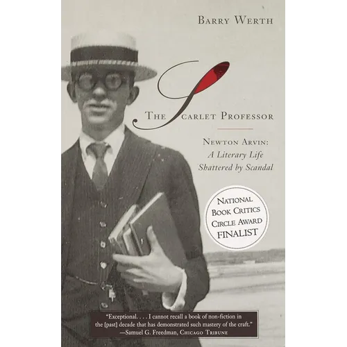 The Scarlet Professor: Newton Arvin: A Literary Life Shattered by Scandal (Stonewall Book Award Winner) - Paperback