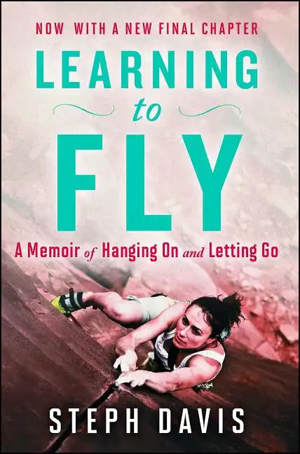 Learning to Fly: A Memoir of Hanging on and Letting Go - Paperback