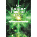 My Journey Through Love!: Volume One - Paperback