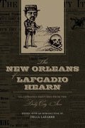 The New Orleans of Lafcadio Hearn: Illustrated Sketches from the Daily City Item - Paperback