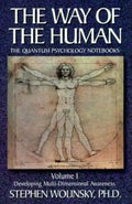 Way of Human, Volume I: Developing Multi-Dimensional Awareness, the Quantum Psychology Notebooks - Paperback