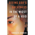 Seeing God's Greatness: In the Midst of a Void - Hardcover