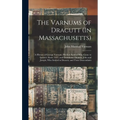 The Varnums of Dracutt (In Massachusetts): A History of George Varnum, His Son Samuel Who Came to Ipswich About 1635, and Grandsons Thomas, John and J - Hardcover