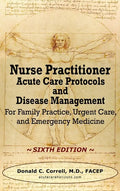 Nurse Practitioner Acute Care Protocols and Disease Management - SIXTH EDITION: For Family Practice, Urgent Care, and Emergency Medicine - Hardcover