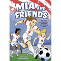 MIA and Friends: Mia Hamm and the Soccer Sisterhood That Changed History - Hardcover