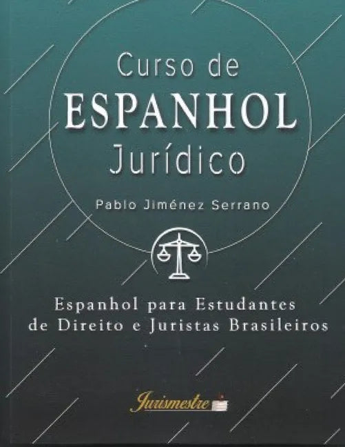 Curso de espanhol jurídico: Espanhol para estudantes de direito e juristas brasileiros - Paperback