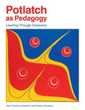 Potlatch as Pedagogy: Learning Through Ceremony - Paperback