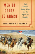 Men of Color to Arms!: Black Soldiers, Indian Wars, and the Quest for Equality - Hardcover