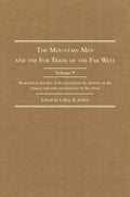 The Mountain Men and the Fur Trade of the Far West, Volume 9: Biographical Sketches of the Participants by Scholars of the Subjects and with Introduct - Hardcover