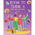 Room to Think 4: Brain Games for Kids Age 9 - 12 - Paperback