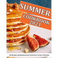 Summer Cookbook 2021: 120 Recipes and Reminiscences from Every Corner of Ukraine - Paperback