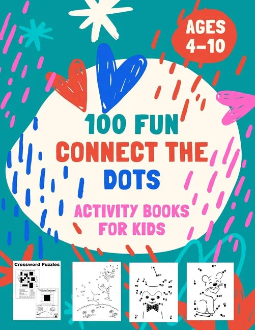 100 Fun Connect The Dots Activity Books for Kids Ages 4-10: 100 Challenging and Fun Dot to Dot Puzzles, Dot to Dot Worksheets, Color by Number, Mazes, - Paperback