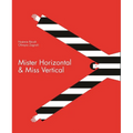 Mister Horizontal & Miss Vertical - Hardcover